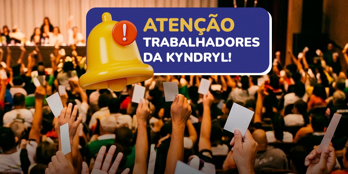 ATENÇÃO TRABALHADORES DA KYNDRYL BRASIL: Assembleia-geral Extraordinária dia 30 de junho!